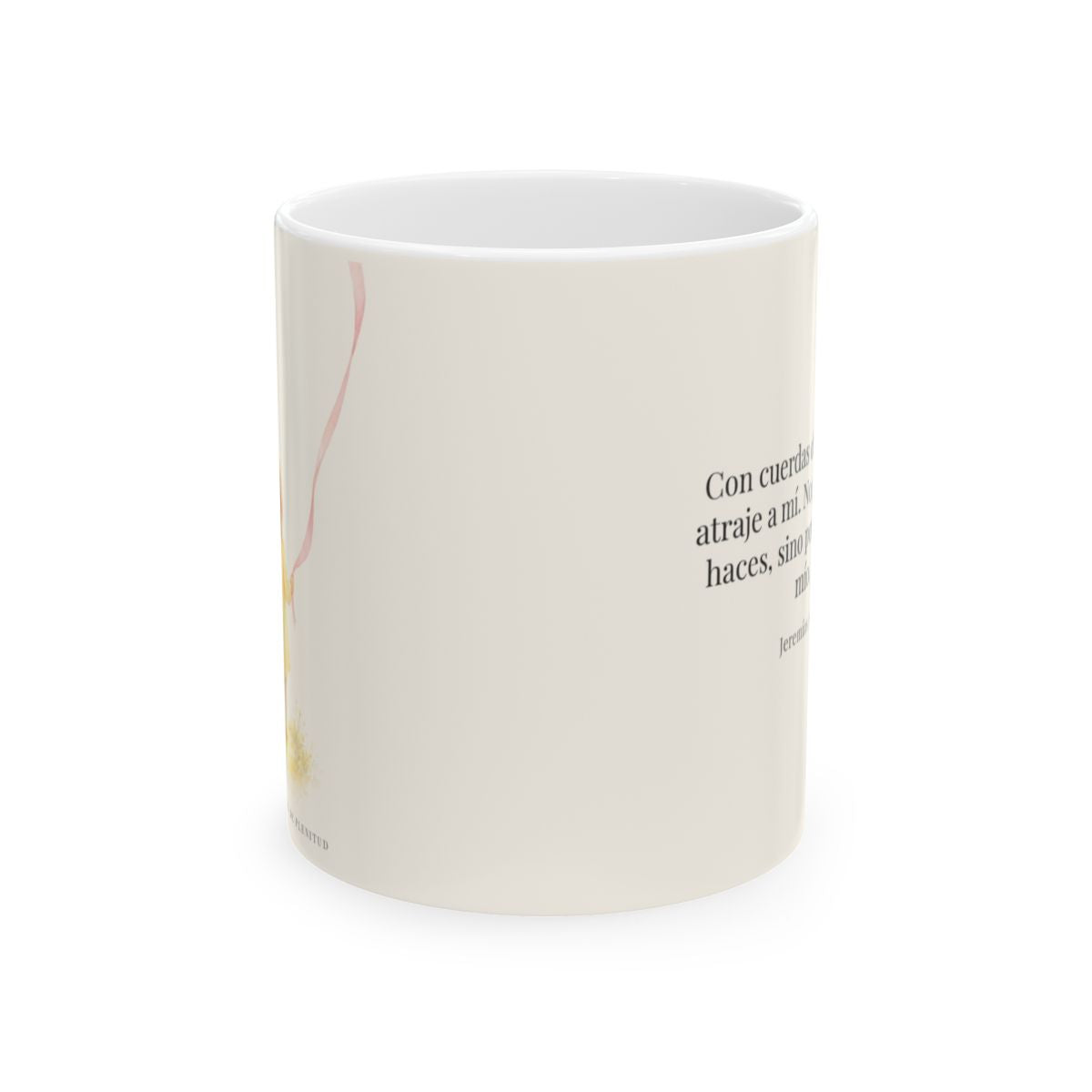 Con cuerdas de amor te atraje a mí | Taza de inspiración bíblica | Jeremías 31:3 — 11 oz · Vista frontal