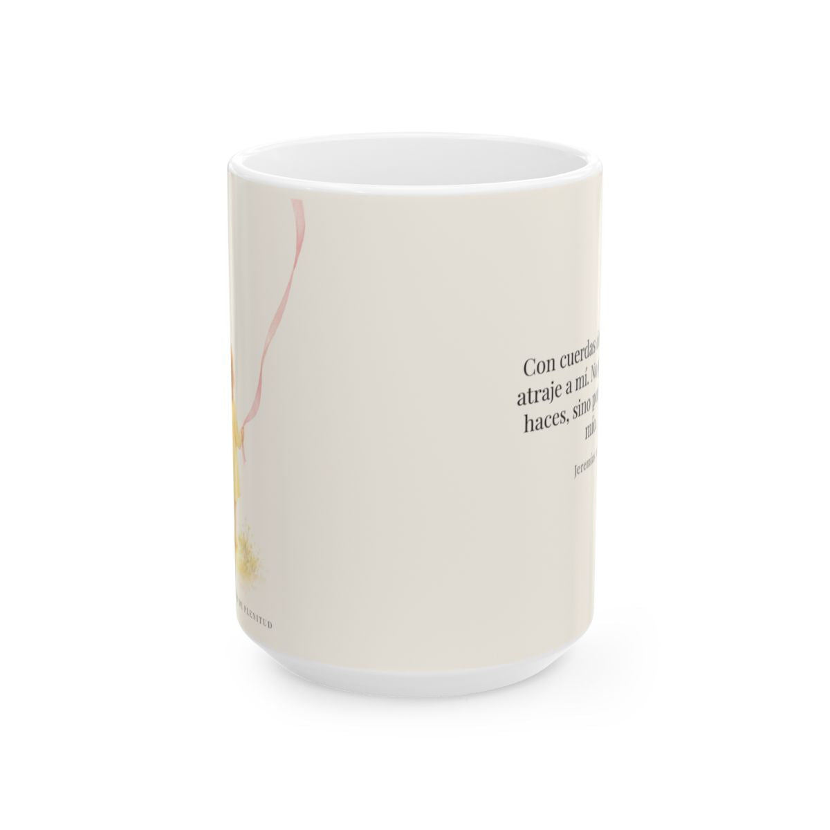 Con cuerdas de amor te atraje a mí | Taza de inspiración bíblica | Jeremías 31:3 — 15 oz · Vista frontal