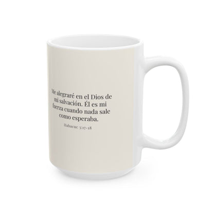 Dios de mi salvación, tú eres mi alegría | Taza de fe para cada mañana | Habacuc 3:17-18 — 15 oz · Cara bíblica