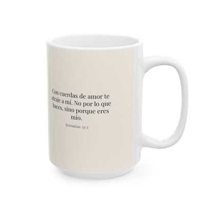 Con cuerdas de amor te atraje a mí | Taza de inspiración bíblica | Jeremías 31:3 — 15 oz · Cara bíblica