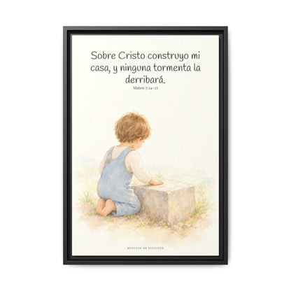 Sobre Cristo construyo mi casa — Lienzo Cristiano Enmarcado | Mateo 7:24-25 — 16×24 pulgadas, marco negro, vista frontal