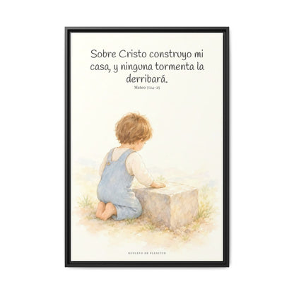 Sobre Cristo construyo mi casa — Lienzo Cristiano Enmarcado | Mateo 7:24-25 — 24×36 pulgadas, marco negro, vista frontal