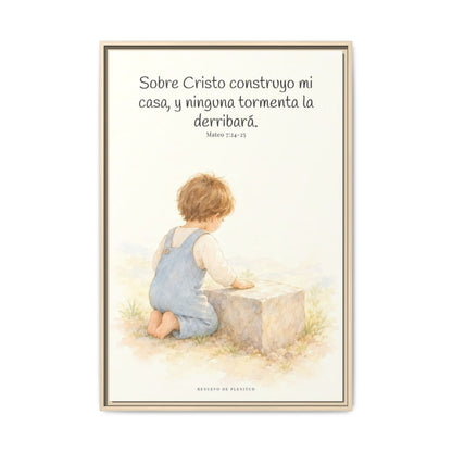 Sobre Cristo construyo mi casa — Lienzo Cristiano Enmarcado | Mateo 7:24-25 — 24×36 pulgadas, marco natural, vista frontal